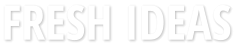 FRESH IDEAS